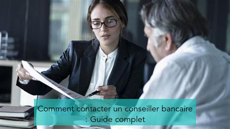 Comment contacter un conseiller bancaire : Guide complet