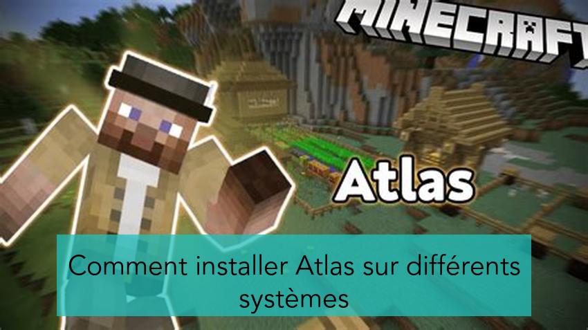 Comment installer Atlas sur différents systèmes
