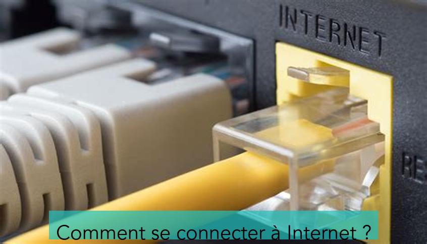 Comment se connecter à Internet ?
