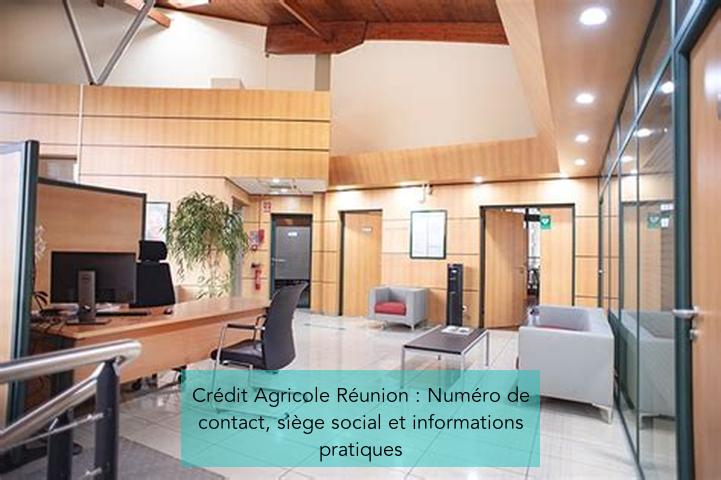 Crédit Agricole Réunion : Numéro de contact, siège social et informations pratiques