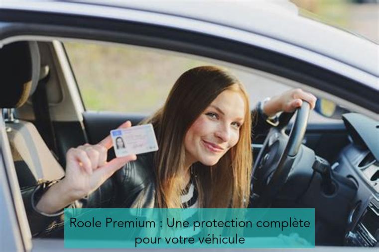 Roole Premium : Une protection complète pour votre véhicule